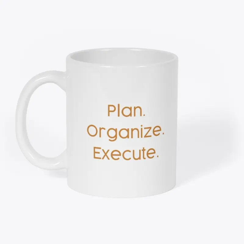 Plan.Organize.Execute. Coffee Mug